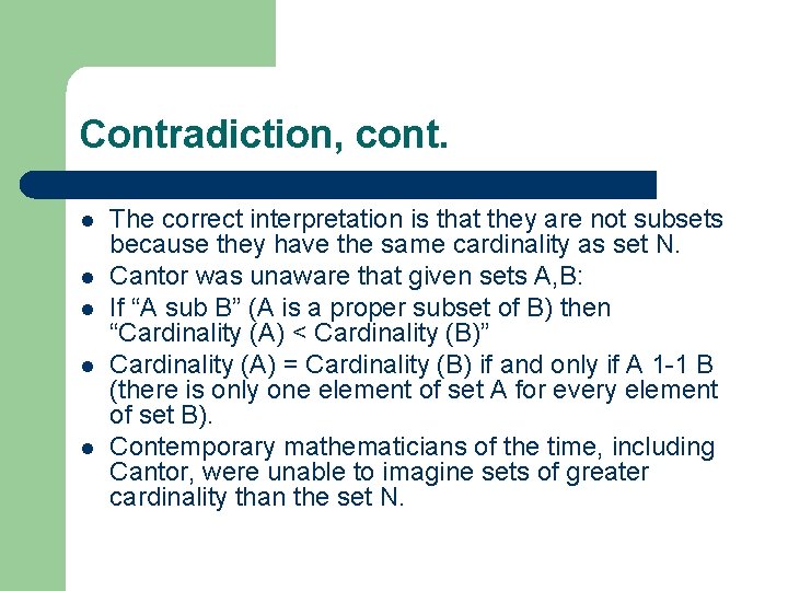 Contradiction, cont. l l l The correct interpretation is that they are not subsets