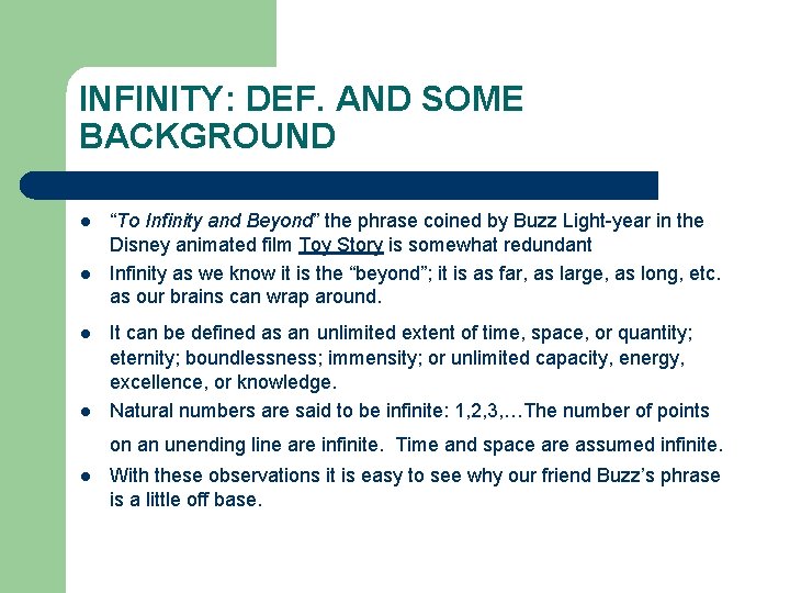 INFINITY: DEF. AND SOME BACKGROUND l l “To Infinity and Beyond” the phrase coined
