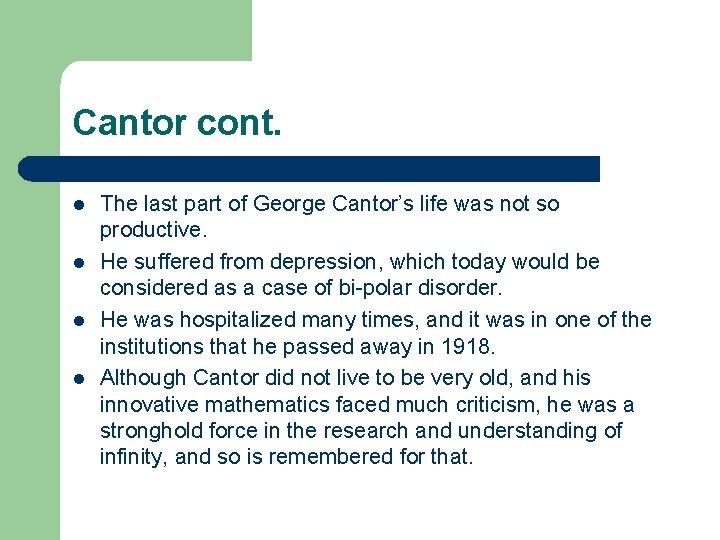 Cantor cont. l l The last part of George Cantor’s life was not so