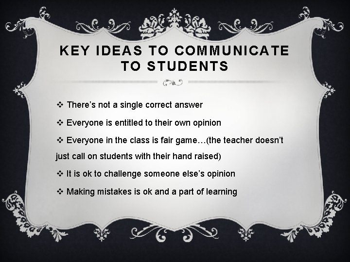 KEY IDEAS TO COMMUNICATE TO STUDENTS v There’s not a single correct answer v