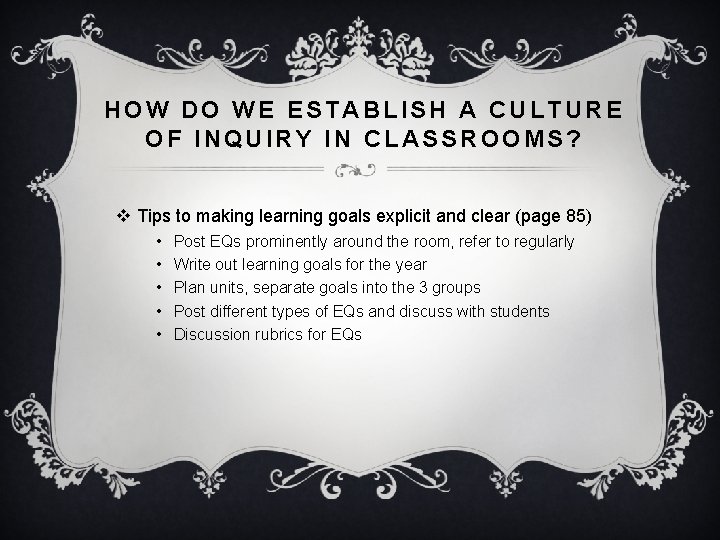 HOW DO WE ESTABLISH A CULTURE OF INQUIRY IN CLASSROOMS? v Tips to making