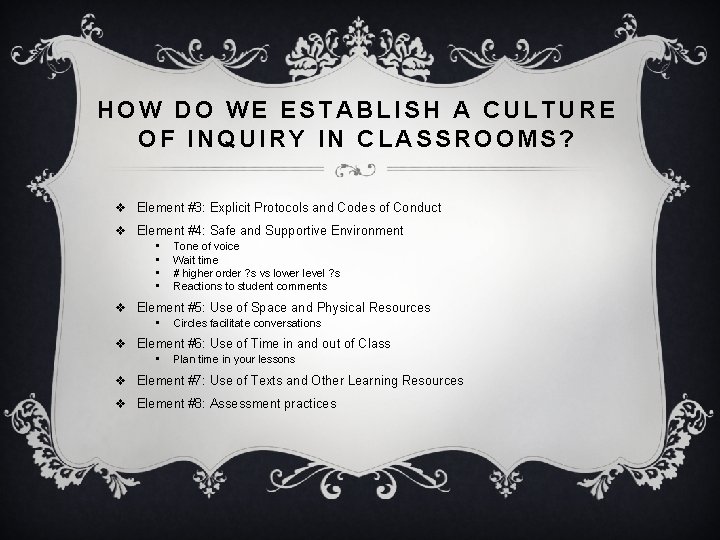 HOW DO WE ESTABLISH A CULTURE OF INQUIRY IN CLASSROOMS? v Element #3: Explicit