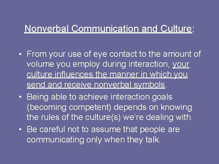 Nonverbal Communication and Culture: • From your use of eye contact to the amount Nonverbal Communication and Culture: • From your use of eye contact to the amount