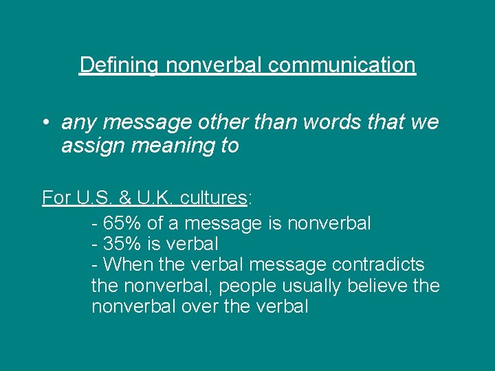 Defining nonverbal communication • any message other than words that we assign meaning to Defining nonverbal communication • any message other than words that we assign meaning to