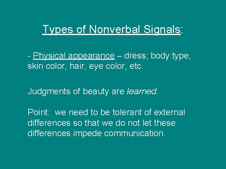 Types of Nonverbal Signals: - Physical appearance – dress; body type, skin color, hair, Types of Nonverbal Signals: - Physical appearance – dress; body type, skin color, hair,