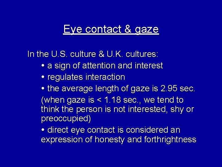 Eye contact & gaze In the U. S. culture & U. K. cultures: a Eye contact & gaze In the U. S. culture & U. K. cultures: a