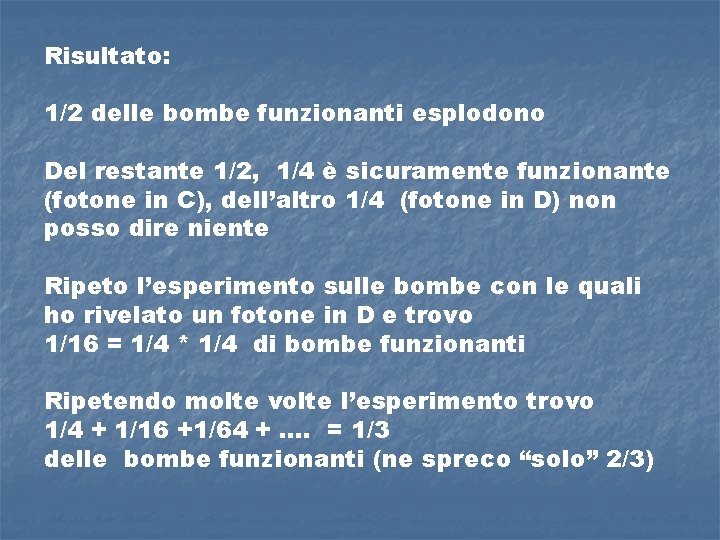 Risultato: 1/2 delle bombe funzionanti esplodono Del restante 1/2, 1/4 è sicuramente funzionante (fotone