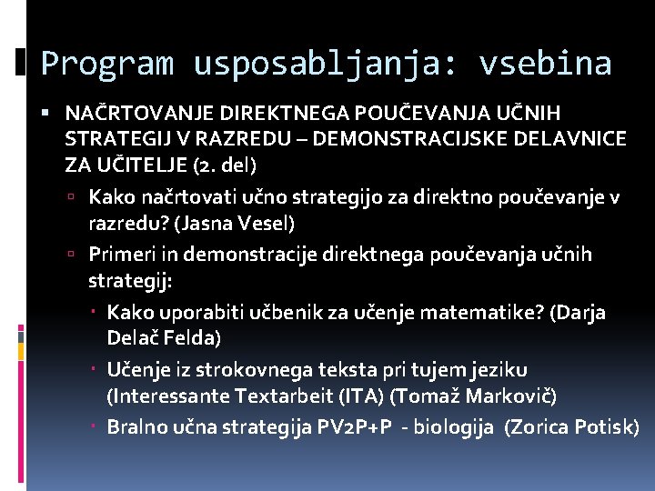 Program usposabljanja: vsebina NAČRTOVANJE DIREKTNEGA POUČEVANJA UČNIH STRATEGIJ V RAZREDU – DEMONSTRACIJSKE DELAVNICE ZA