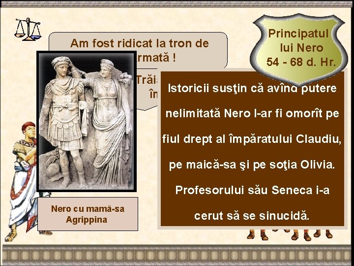 Am fost ridicat la tron de către armată ! Principatul lui Nero 54 -