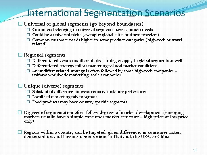 International Segmentation Scenarios � Universal or global segments (go beyond boundaries) � Customers belonging