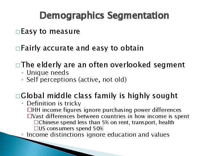 Demographics Segmentation � Easy to measure � Fairly � The accurate and easy to