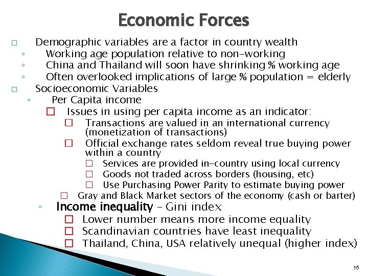 Economic Forces � � Demographic variables are a factor in country wealth ◦ Working