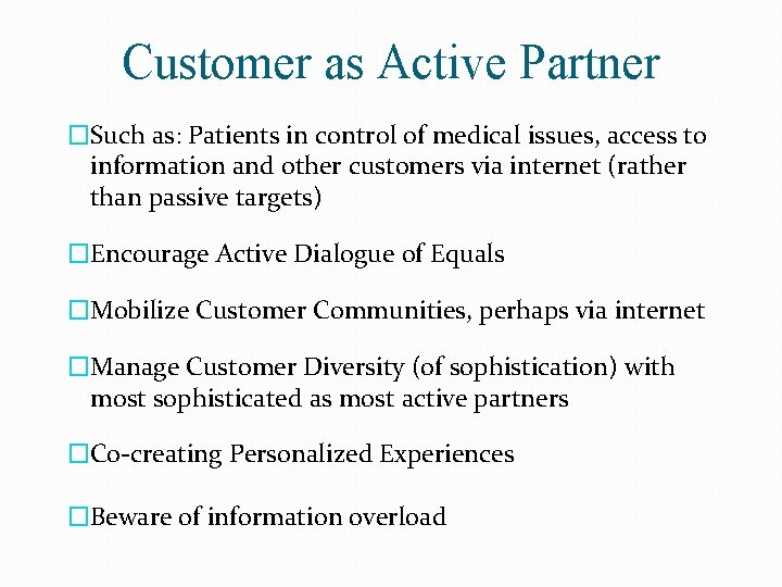 Customer as Active Partner �Such as: Patients in control of medical issues, access to