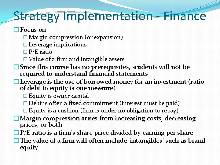 Strategy Implementation - Finance �Focus on � Margin compression (or expansion) � Leverage implications