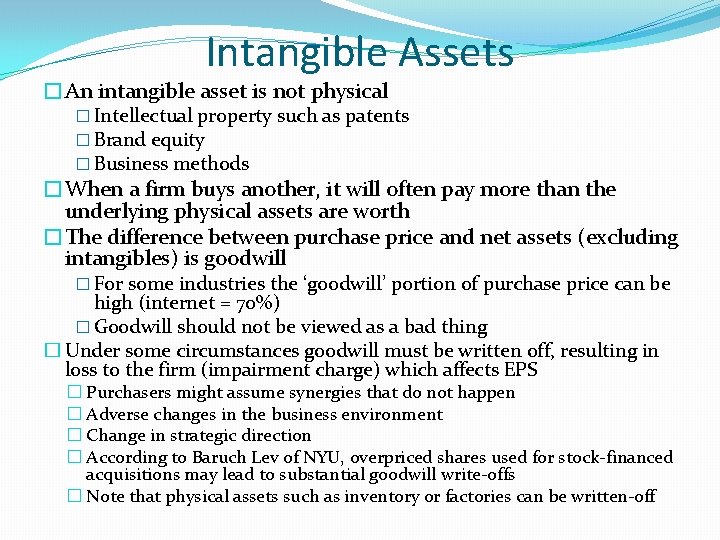 Intangible Assets �An intangible asset is not physical � Intellectual property such as patents