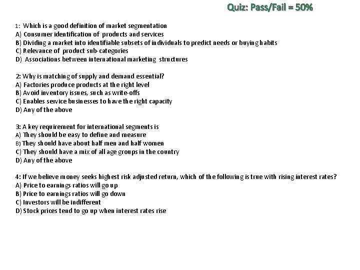 Quiz: Pass/Fail = 50% 1: Which is a good definition of market segmentation A)