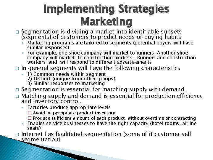 � Implementing Strategies Marketing Segmentation is dividing a market into identifiable subsets (segments) of