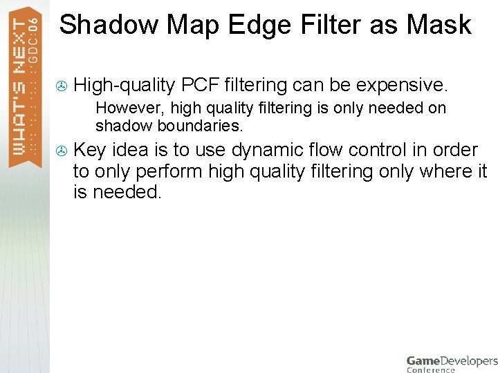 Shadow Map Edge Filter as Mask > High-quality PCF filtering can be expensive. >
