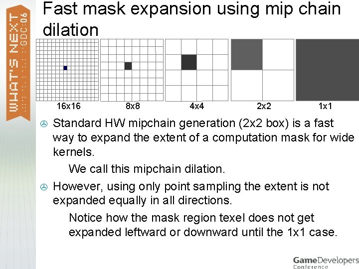 Fast mask expansion using mip chain dilation 16 x 16 > > 8 x