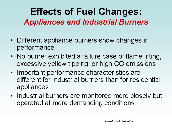Effects of Fuel Changes: Appliances and Industrial Burners • Different appliance burners show changes