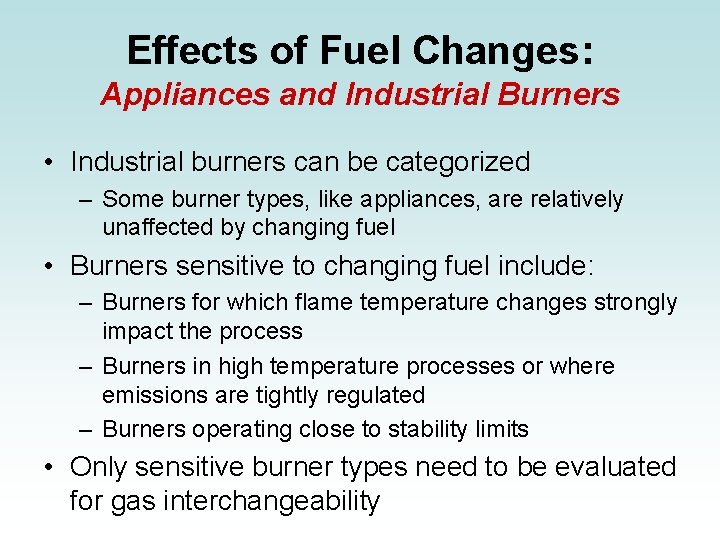 Effects of Fuel Changes: Appliances and Industrial Burners • Industrial burners can be categorized