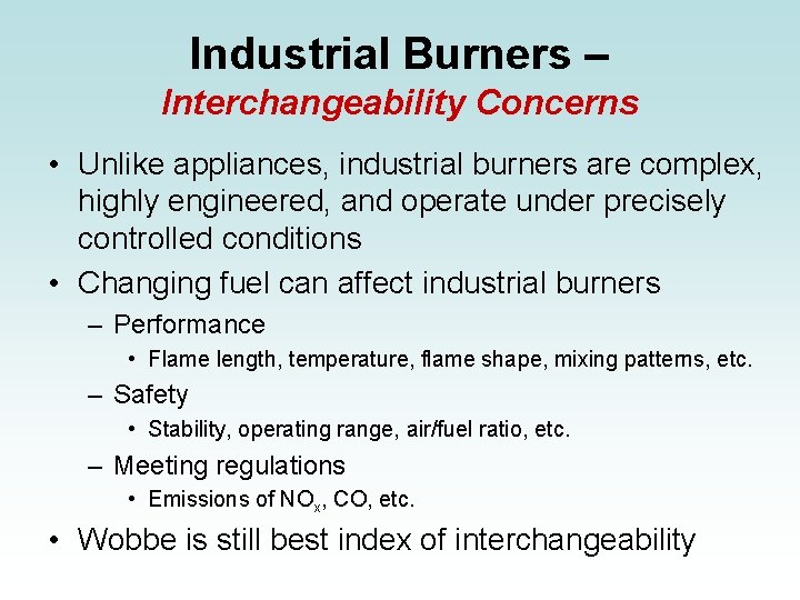 Industrial Burners – Interchangeability Concerns • Unlike appliances, industrial burners are complex, highly engineered,