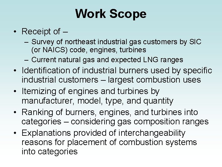 Work Scope • Receipt of – – Survey of northeast industrial gas customers by