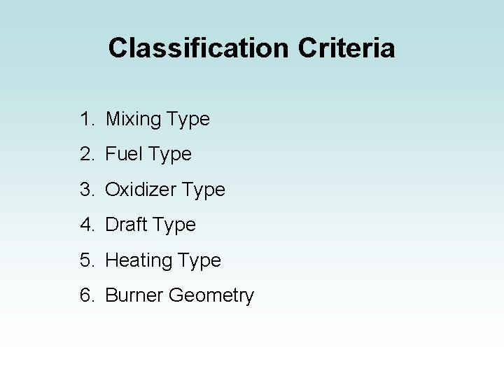 Classification Criteria 1. Mixing Type 2. Fuel Type 3. Oxidizer Type 4. Draft Type