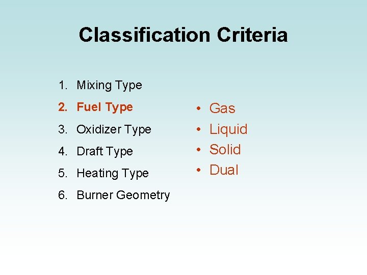 Classification Criteria 1. Mixing Type 2. Fuel Type 3. Oxidizer Type 4. Draft Type