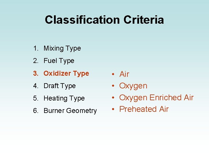 Classification Criteria 1. Mixing Type 2. Fuel Type 3. Oxidizer Type 4. Draft Type