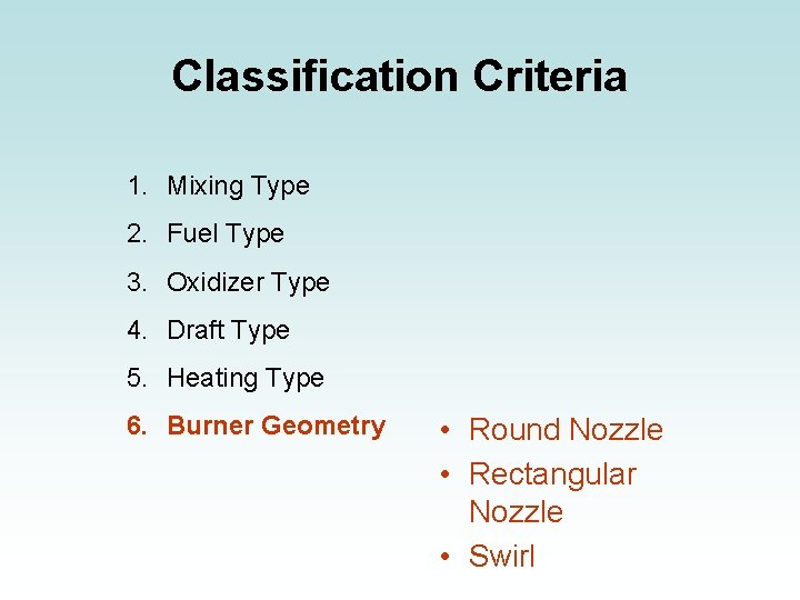 Classification Criteria 1. Mixing Type 2. Fuel Type 3. Oxidizer Type 4. Draft Type