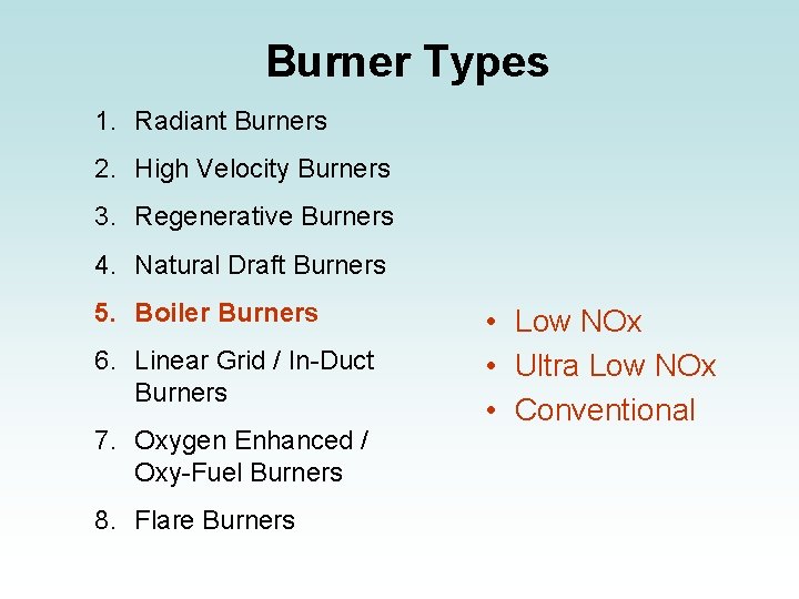 Burner Types 1. Radiant Burners 2. High Velocity Burners 3. Regenerative Burners 4. Natural