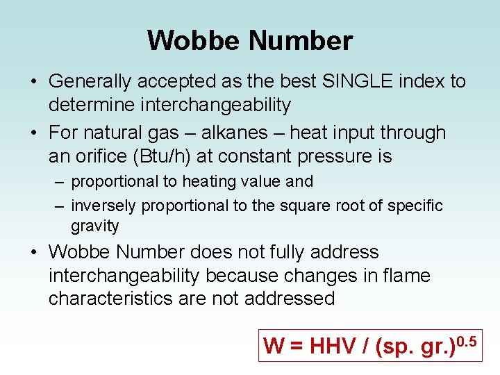 Wobbe Number • Generally accepted as the best SINGLE index to determine interchangeability •
