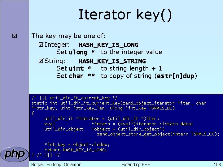 Iterator key() þ The key may be one of: þ Integer: HASH_KEY_IS_LONG Set ulong