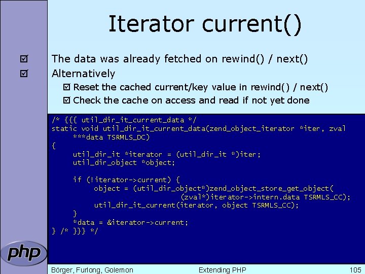 Iterator current() þ þ The data was already fetched on rewind() / next() Alternatively