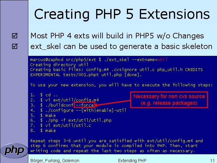 Creating PHP 5 Extensions þ þ Most PHP 4 exts will build in PHP