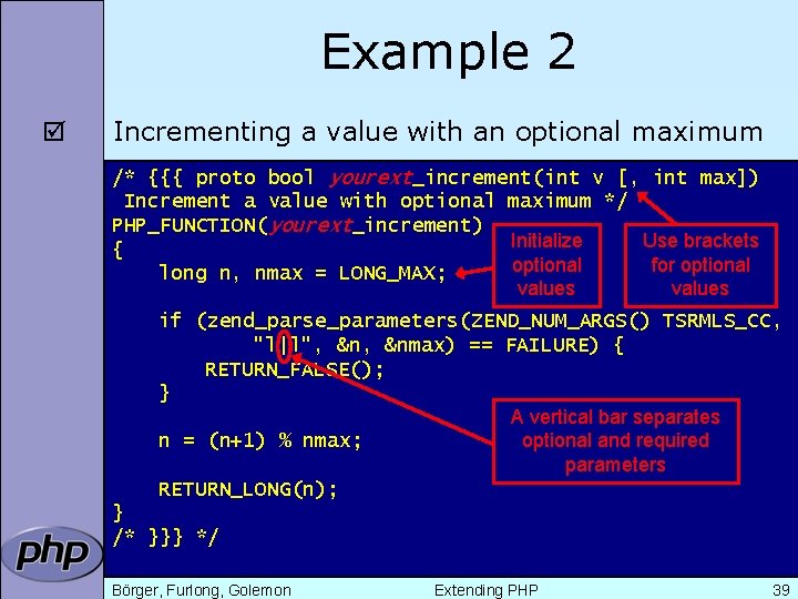 Example 2 þ Incrementing a value with an optional maximum /* {{{ proto bool