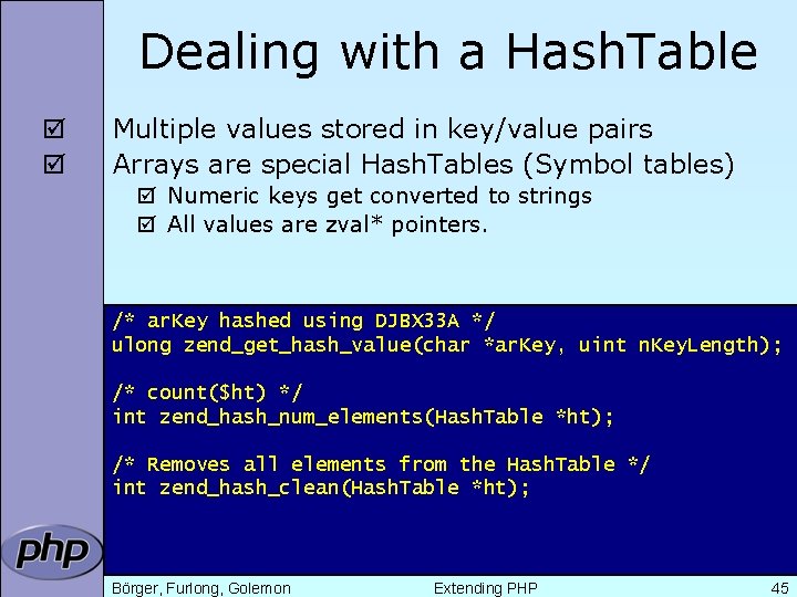 Dealing with a Hash. Table þ þ Multiple values stored in key/value pairs Arrays