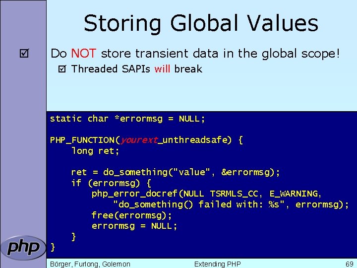 Storing Global Values þ Do NOT store transient data in the global scope! þ