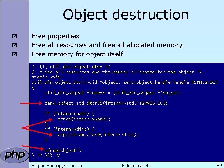 Object destruction þ þ þ Free properties Free all resources and free allocated memory