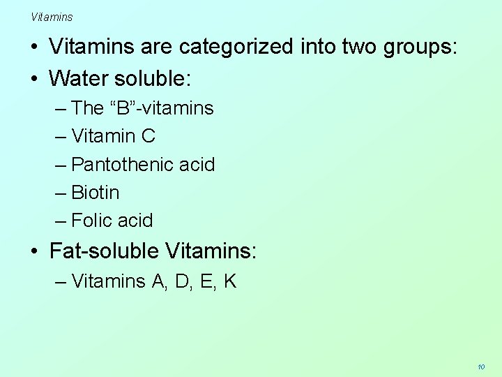 Vitamins • Vitamins are categorized into two groups: • Water soluble: – The “B”-vitamins