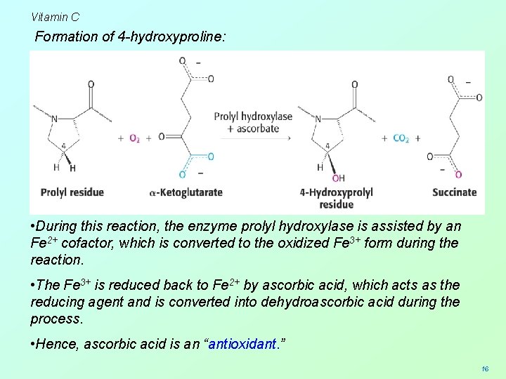 Vitamin C Formation of 4 -hydroxyproline: • During this reaction, the enzyme prolyl hydroxylase