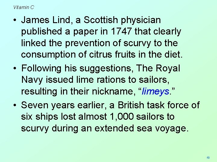 Vitamin C • James Lind, a Scottish physician published a paper in 1747 that