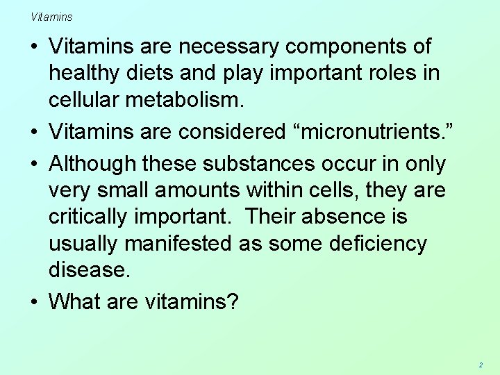 Vitamins • Vitamins are necessary components of healthy diets and play important roles in