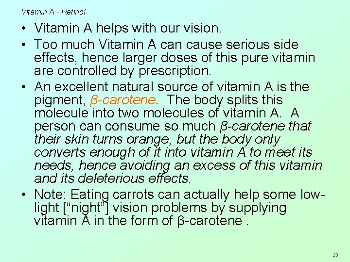 Vitamin A - Retinol • Vitamin A helps with our vision. • Too much