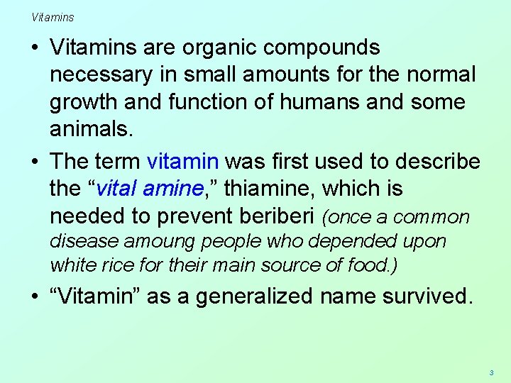 Vitamins • Vitamins are organic compounds necessary in small amounts for the normal growth