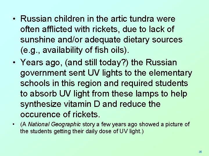  • Russian children in the artic tundra were often afflicted with rickets, due