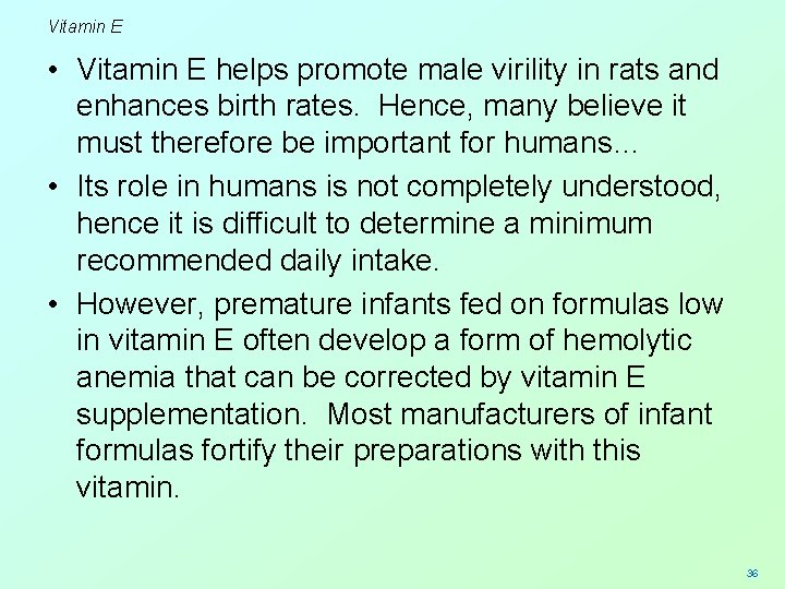 Vitamin E • Vitamin E helps promote male virility in rats and enhances birth