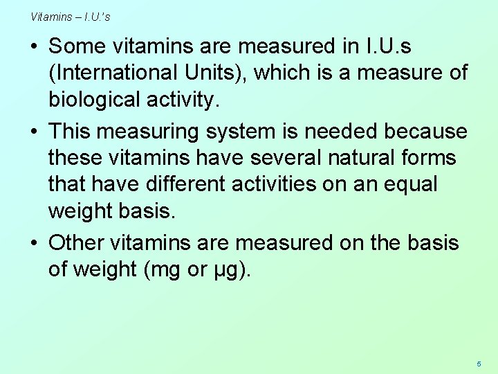 Vitamins – I. U. ’s • Some vitamins are measured in I. U. s