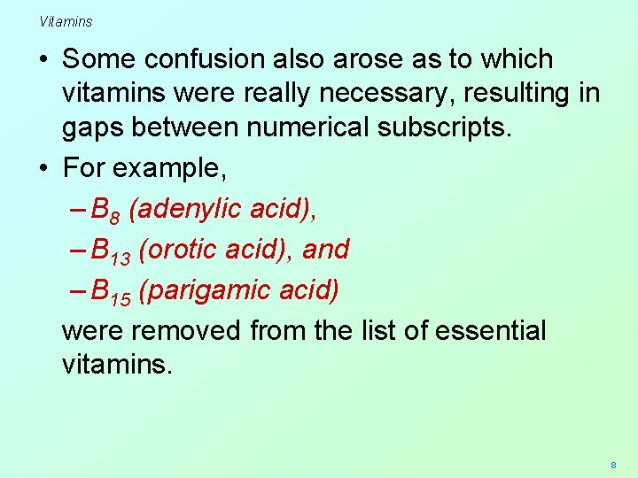 Vitamins • Some confusion also arose as to which vitamins were really necessary, resulting